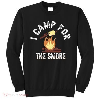 I Camp For The Smore Camper Camping Campfire Outdoor Tent Sweatshirt