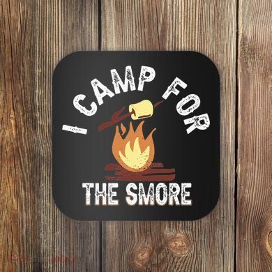 I Camp For The Smore Camper Camping Campfire Outdoor Tent Coaster