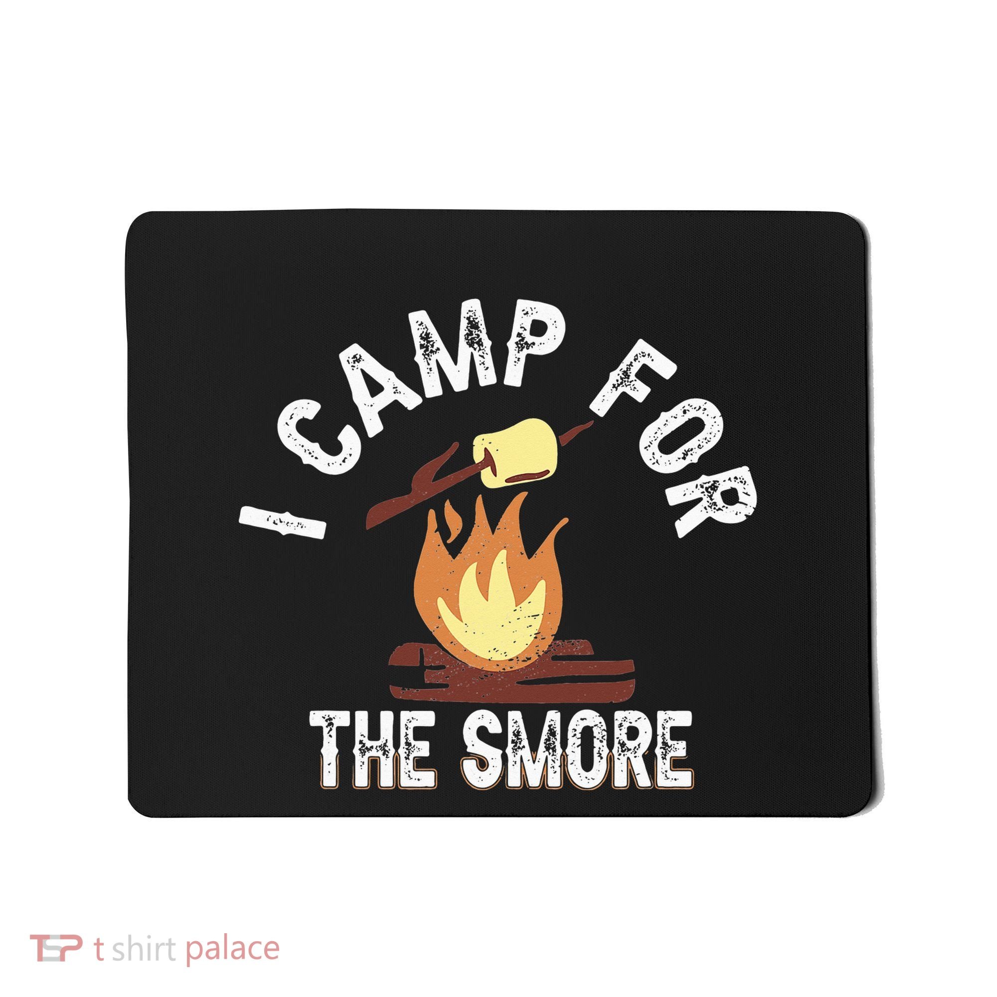 I Camp For The Smore Camper Camping Campfire Outdoor Tent Mousepad
