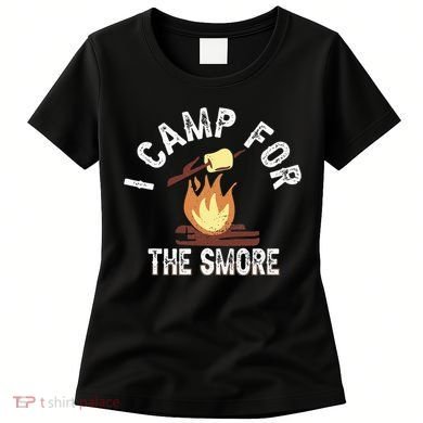 I Camp For The Smore Camper Camping Campfire Outdoor Tent Women's T-Shirt