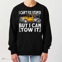 I Cant Fix Stupid But I Can Tow It Tow Truck Driver Gift Women's Sweatshirt thumb 0