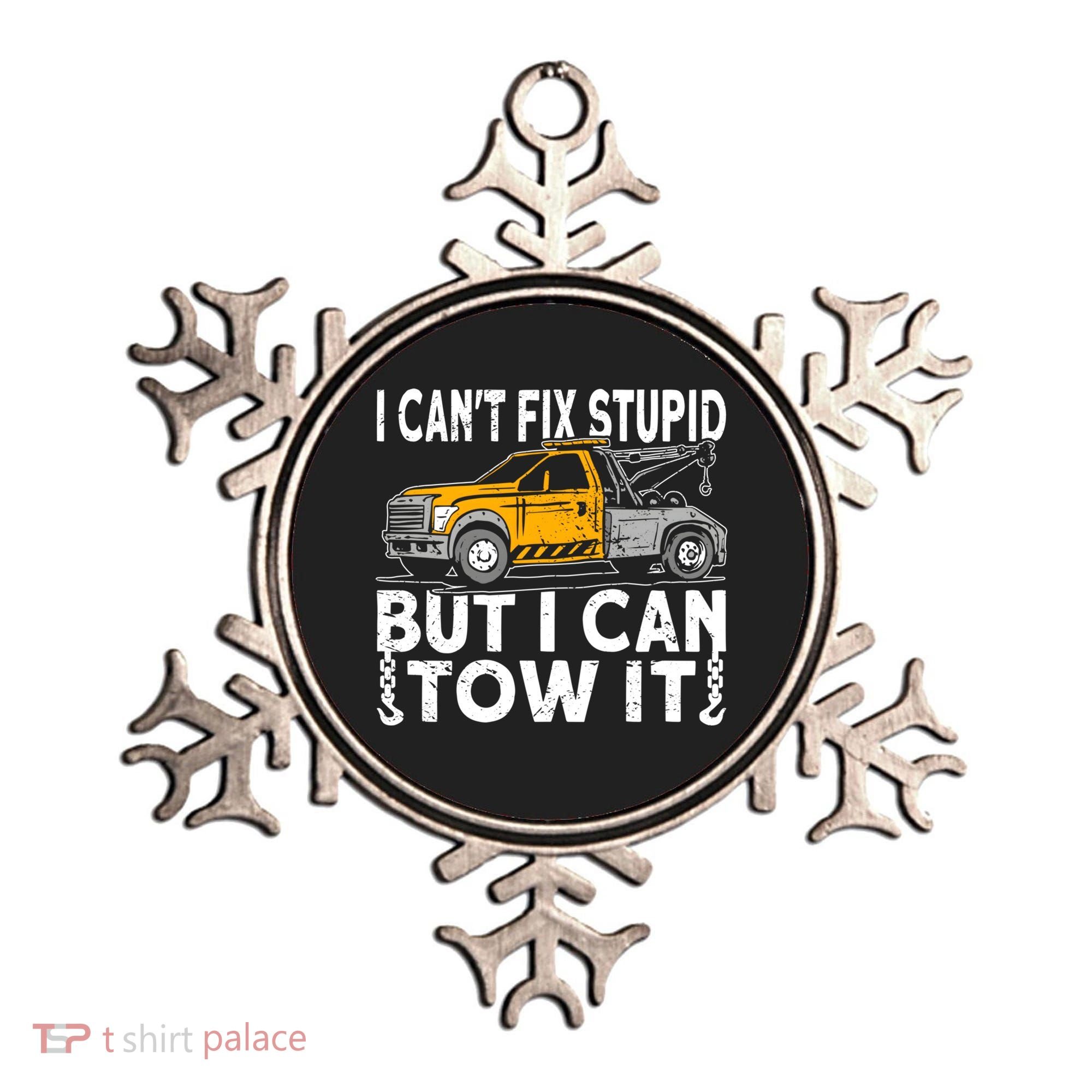 I Cant Fix Stupid But I Can Tow It Tow Truck Driver Gift Ornament
