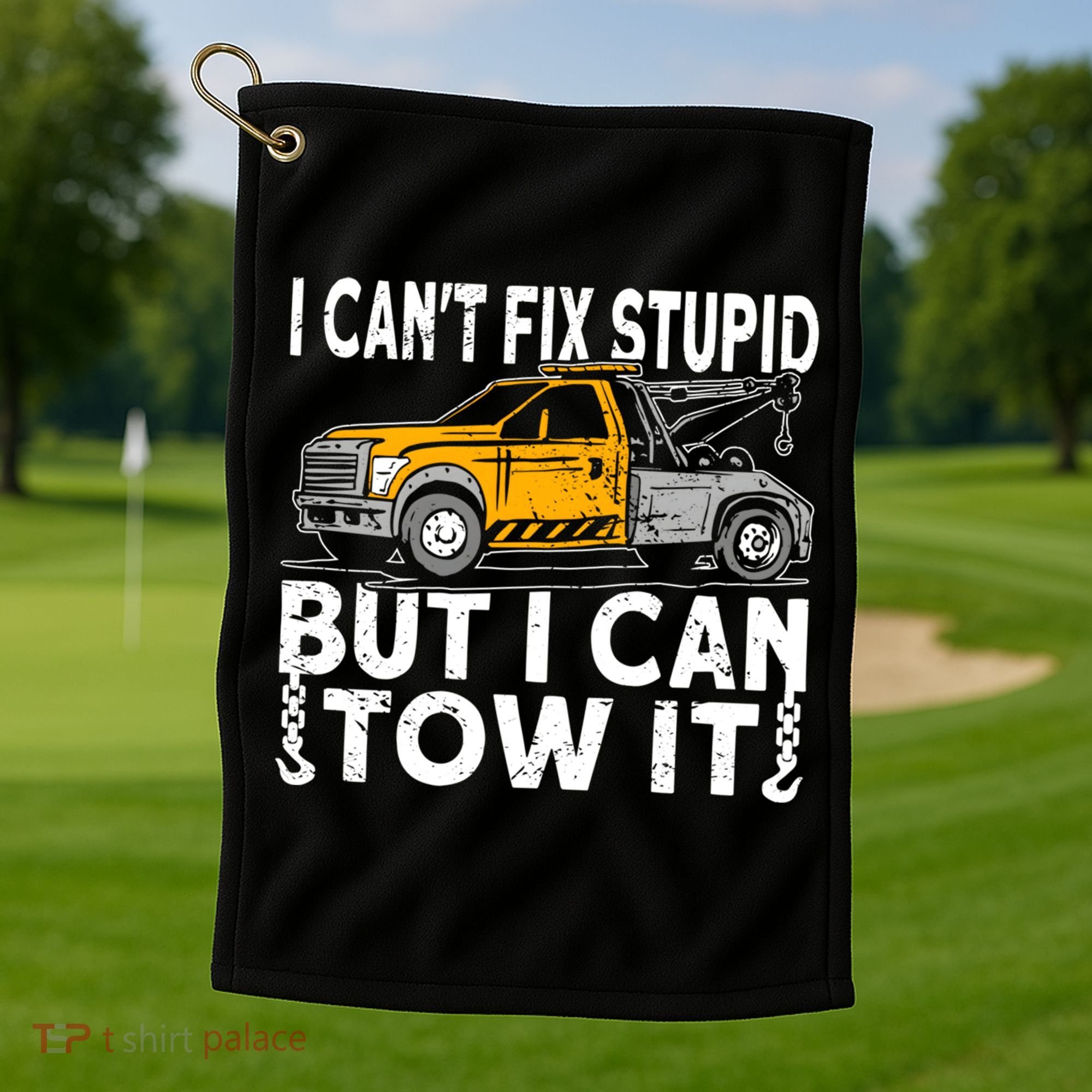 I Cant Fix Stupid But I Can Tow It Tow Truck Driver Gift Golf Towel