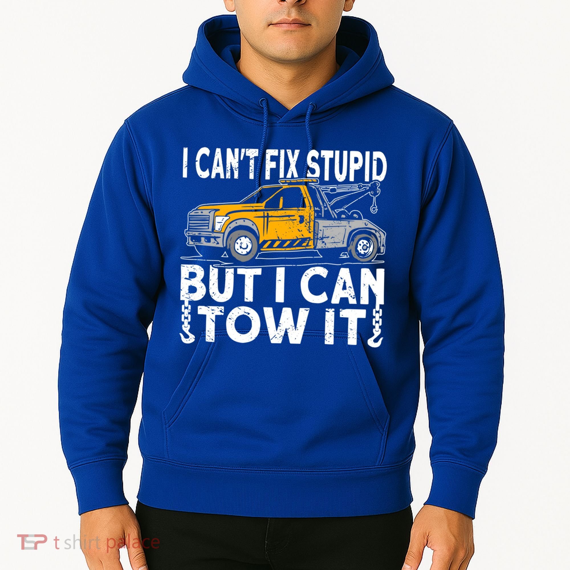I Cant Fix Stupid But I Can Tow It Tow Truck Driver Gift Hoodie