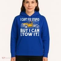 I Cant Fix Stupid But I Can Tow It Tow Truck Driver Gift Hoodie thumb 5