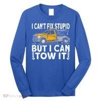 I Cant Fix Stupid But I Can Tow It Tow Truck Driver Gift Long Sleeve Shirt thumb 0