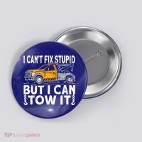 I Cant Fix Stupid But I Can Tow It Tow Truck Driver Gift Button thumb 0