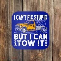 I Cant Fix Stupid But I Can Tow It Tow Truck Driver Gift Coaster thumb 0