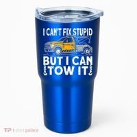 I Cant Fix Stupid But I Can Tow It Tow Truck Driver Gift Tumbler thumb 0