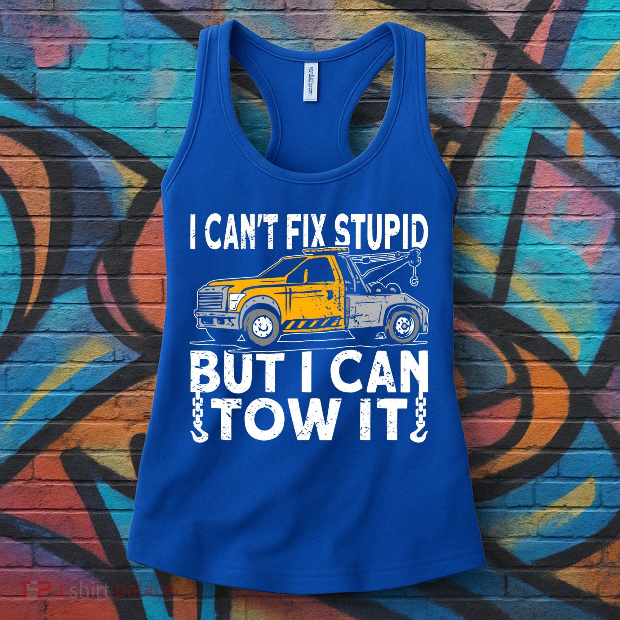 I Cant Fix Stupid But I Can Tow It Tow Truck Driver Gift Women's Tank Top