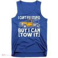 I Cant Fix Stupid But I Can Tow It Tow Truck Driver Gift Tank Top thumb 0