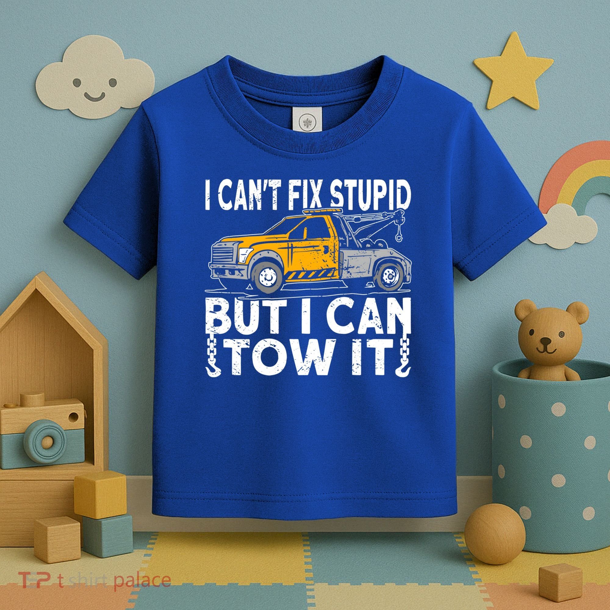 I Cant Fix Stupid But I Can Tow It Tow Truck Driver Gift Toddler T-Shirt