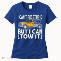I Cant Fix Stupid But I Can Tow It Tow Truck Driver Gift Women's T-Shirt thumb 0
