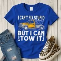 I Cant Fix Stupid But I Can Tow It Tow Truck Driver Gift Women's T-Shirt thumb 3