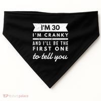 IM Cranky Funny 30th Birthday Gag Gift Idea Puns Gift USA-Made Doggie Bandana thumb 0