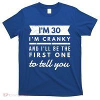IM Cranky Funny 30th Birthday Gag Gift Idea Puns Gift T-Shirt thumb 0