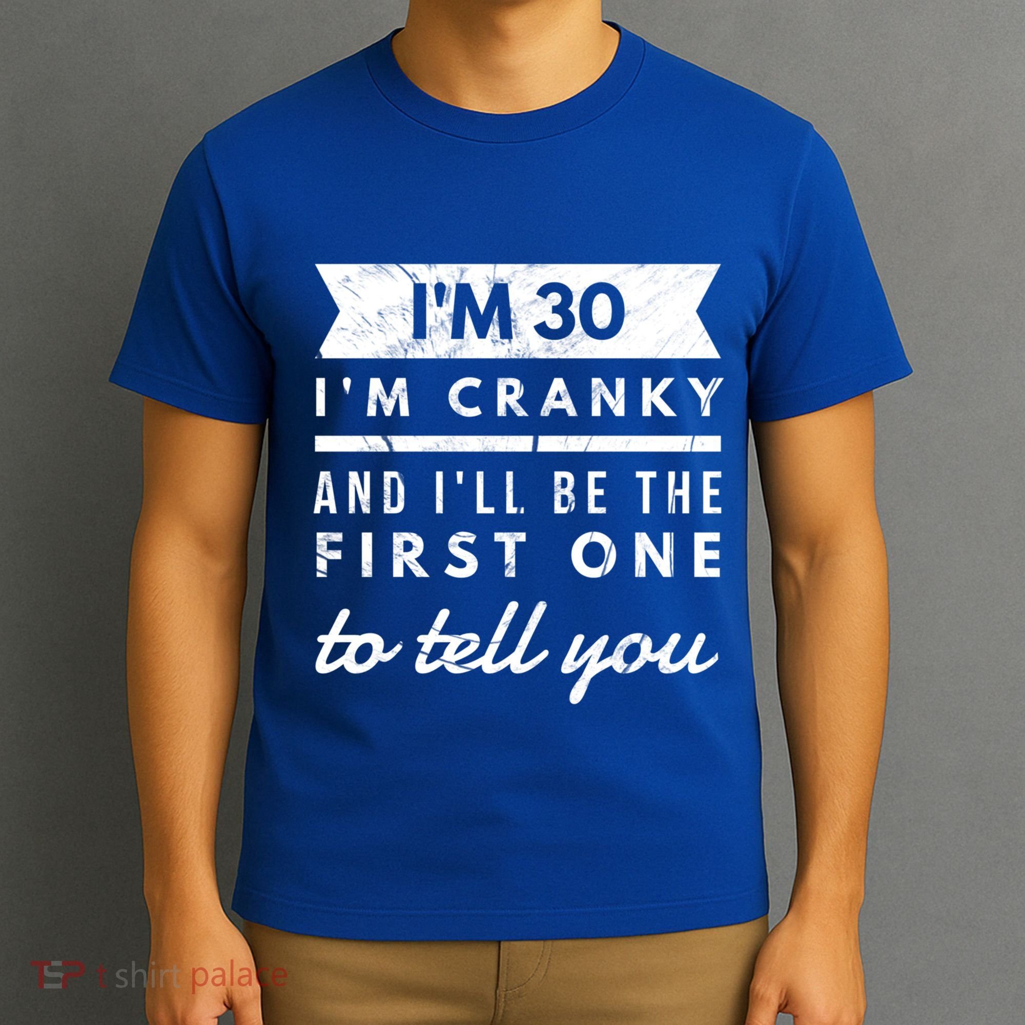 IM Cranky Funny 30th Birthday Gag Gift Idea Puns Gift T-Shirt