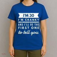 IM Cranky Funny 30th Birthday Gag Gift Idea Puns Gift T-Shirt thumb 4