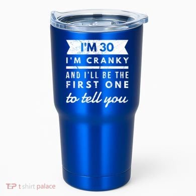IM Cranky Funny 30th Birthday Gag Gift Idea Puns Gift Tumbler