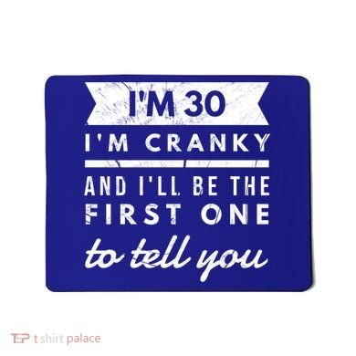 IM Cranky Funny 30th Birthday Gag Gift Idea Puns Gift Mousepad