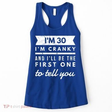 IM Cranky Funny 30th Birthday Gag Gift Idea Puns Gift Women's Tank Top