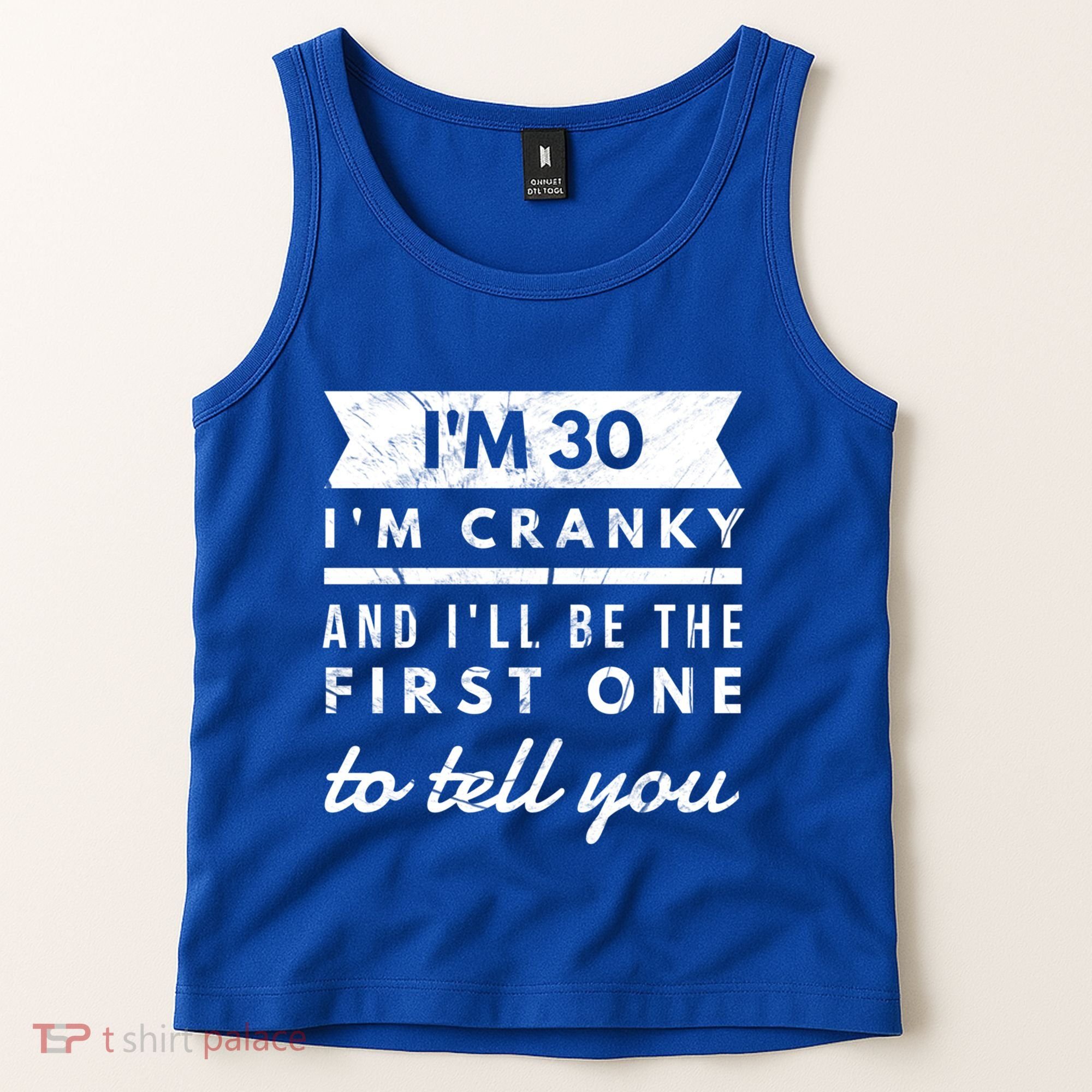 IM Cranky Funny 30th Birthday Gag Gift Idea Puns Gift Tank Top