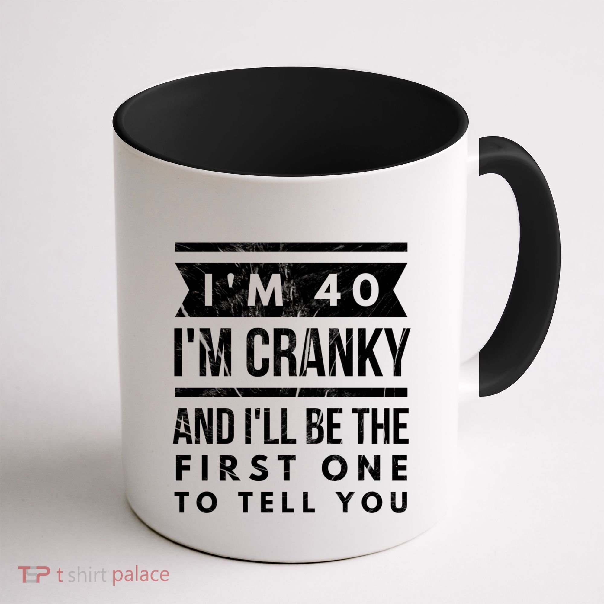 IM Cranky Funny 40th Birthday Gag Gift Idea Puns Gift Coffee Mug