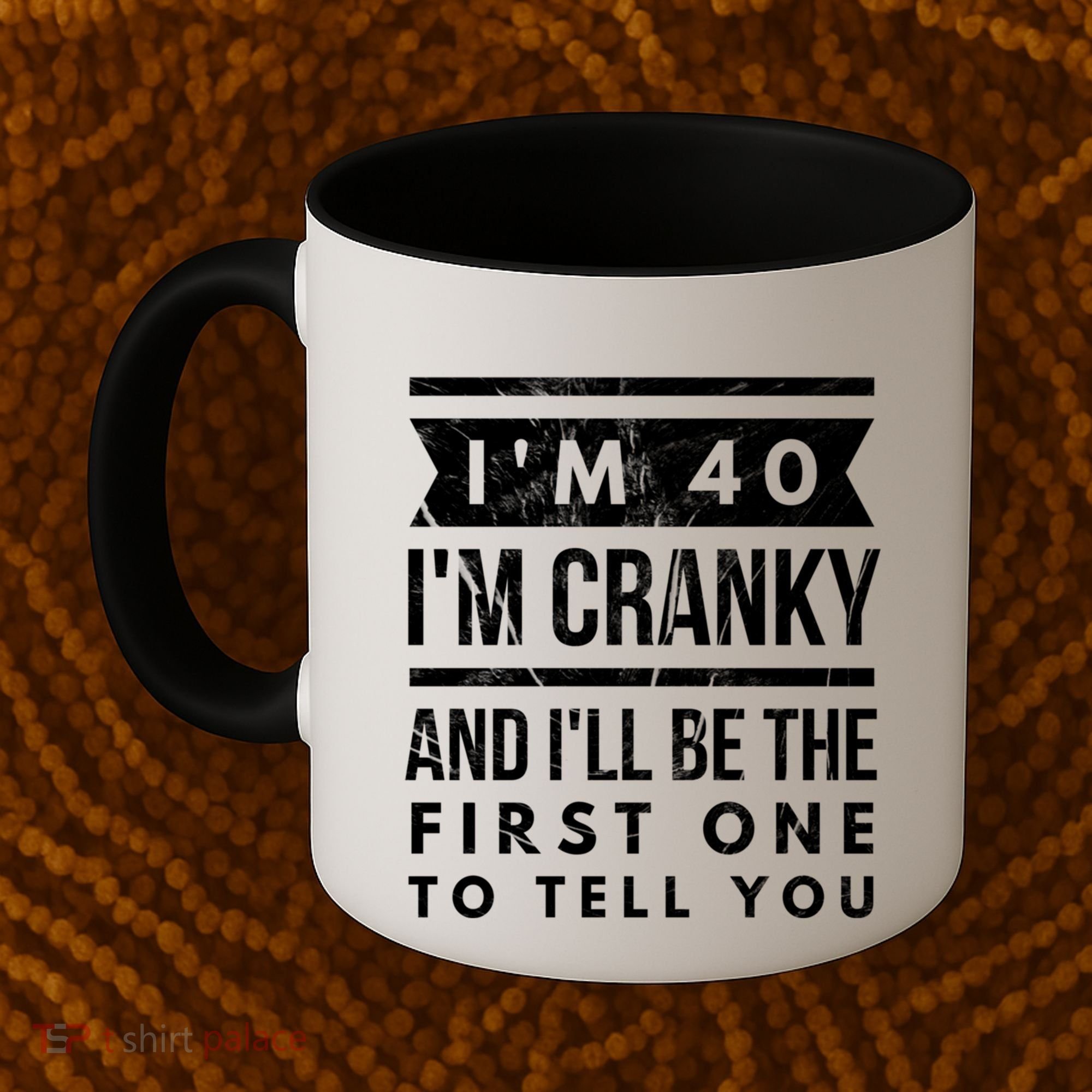 IM Cranky Funny 40th Birthday Gag Gift Idea Puns Gift Coffee Mug