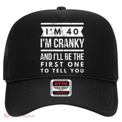 IM Cranky Funny 40th Birthday Gag Gift Idea Puns Gift Hat