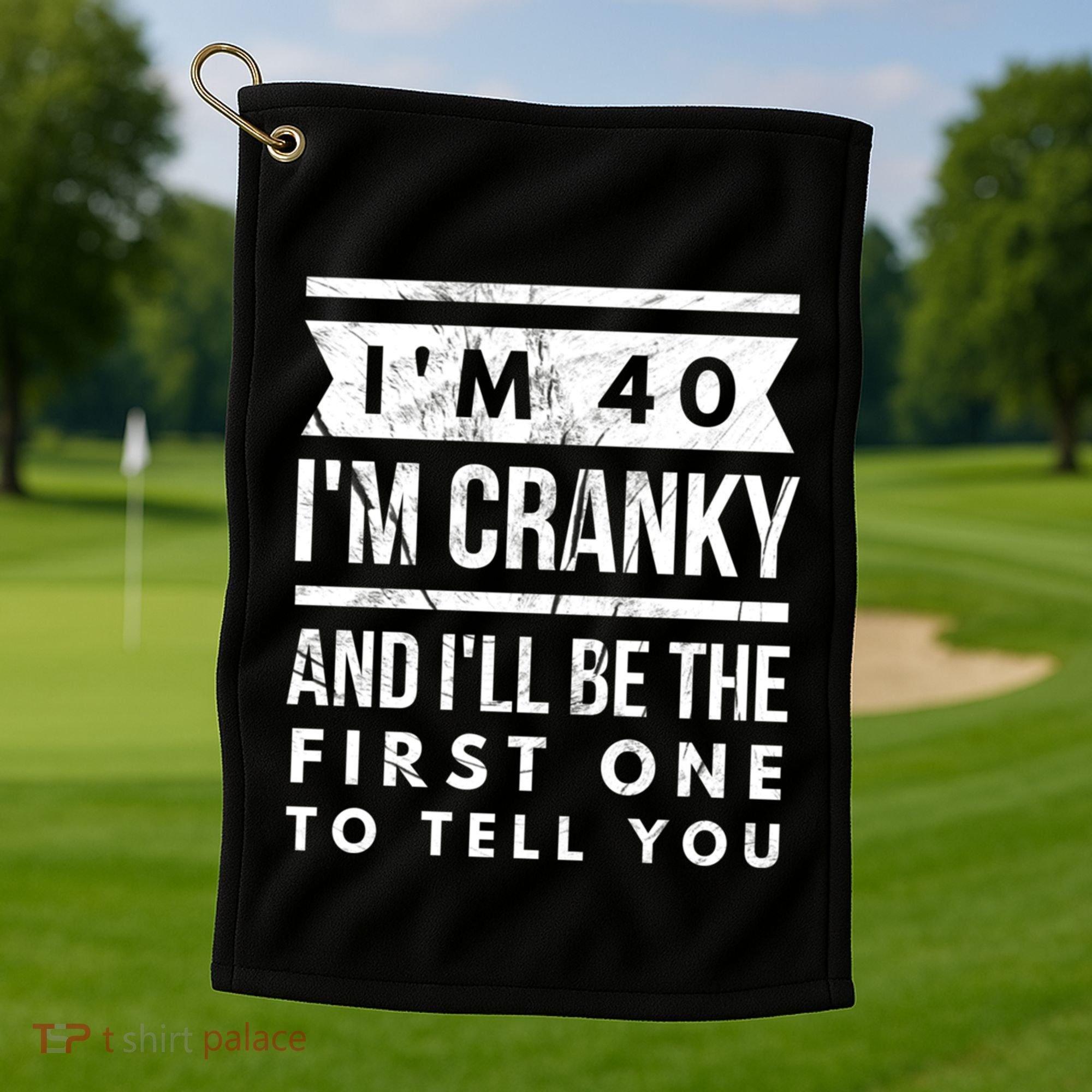 IM Cranky Funny 40th Birthday Gag Gift Idea Puns Gift Golf Towel
