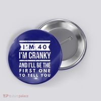 IM Cranky Funny 40th Birthday Gag Gift Idea Puns Gift Button thumb 0
