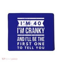 IM Cranky Funny 40th Birthday Gag Gift Idea Puns Gift Mousepad thumb 0