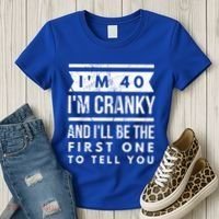 IM Cranky Funny 40th Birthday Gag Gift Idea Puns Gift Women's T-Shirt thumb 3