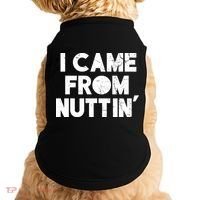 I Came From Nuttin Doggie Tank thumb 0