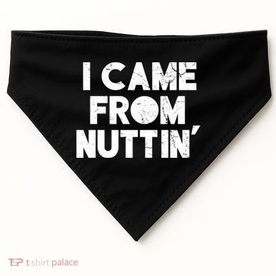 I Came From Nuttin USA-Made Doggie Bandana
