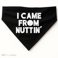 I Came From Nuttin USA-Made Doggie Bandana thumb 0