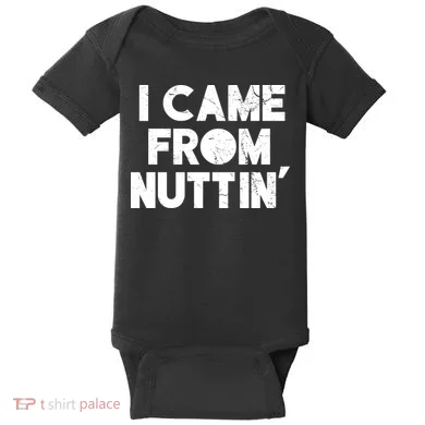 I Came From Nuttin Baby Bodysuit