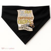 I’M Cut From A Different Cloth It’S A Cum Rag USA-Made Doggie Bandana thumb 0
