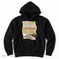 I’M Cut From A Different Cloth It’S A Cum Rag Hoodie thumb 0