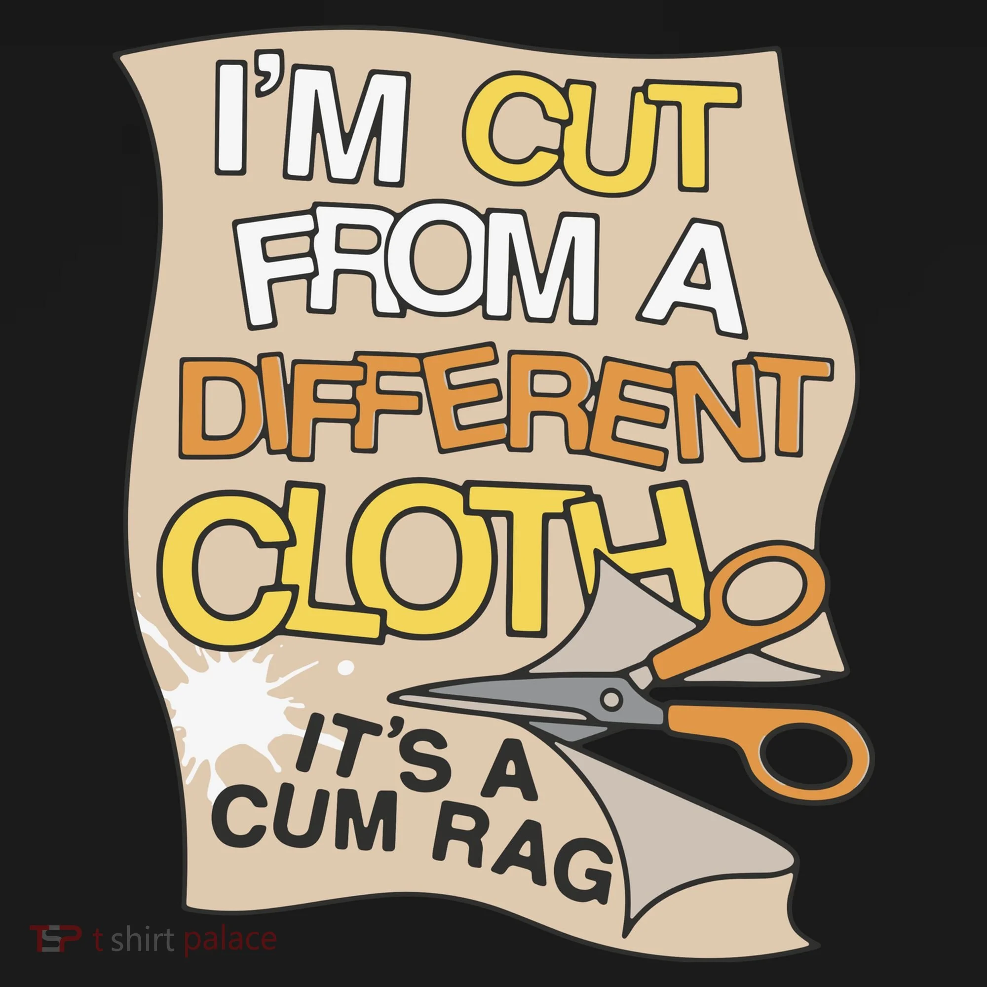 I’M Cut From A Different Cloth It’S A Cum Rag Long Sleeve Shirt