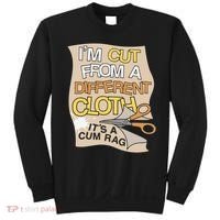 I’M Cut From A Different Cloth It’S A Cum Rag Sweatshirt thumb 0
