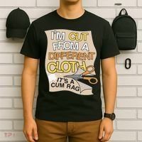 I’M Cut From A Different Cloth It’S A Cum Rag T-Shirt thumb 6