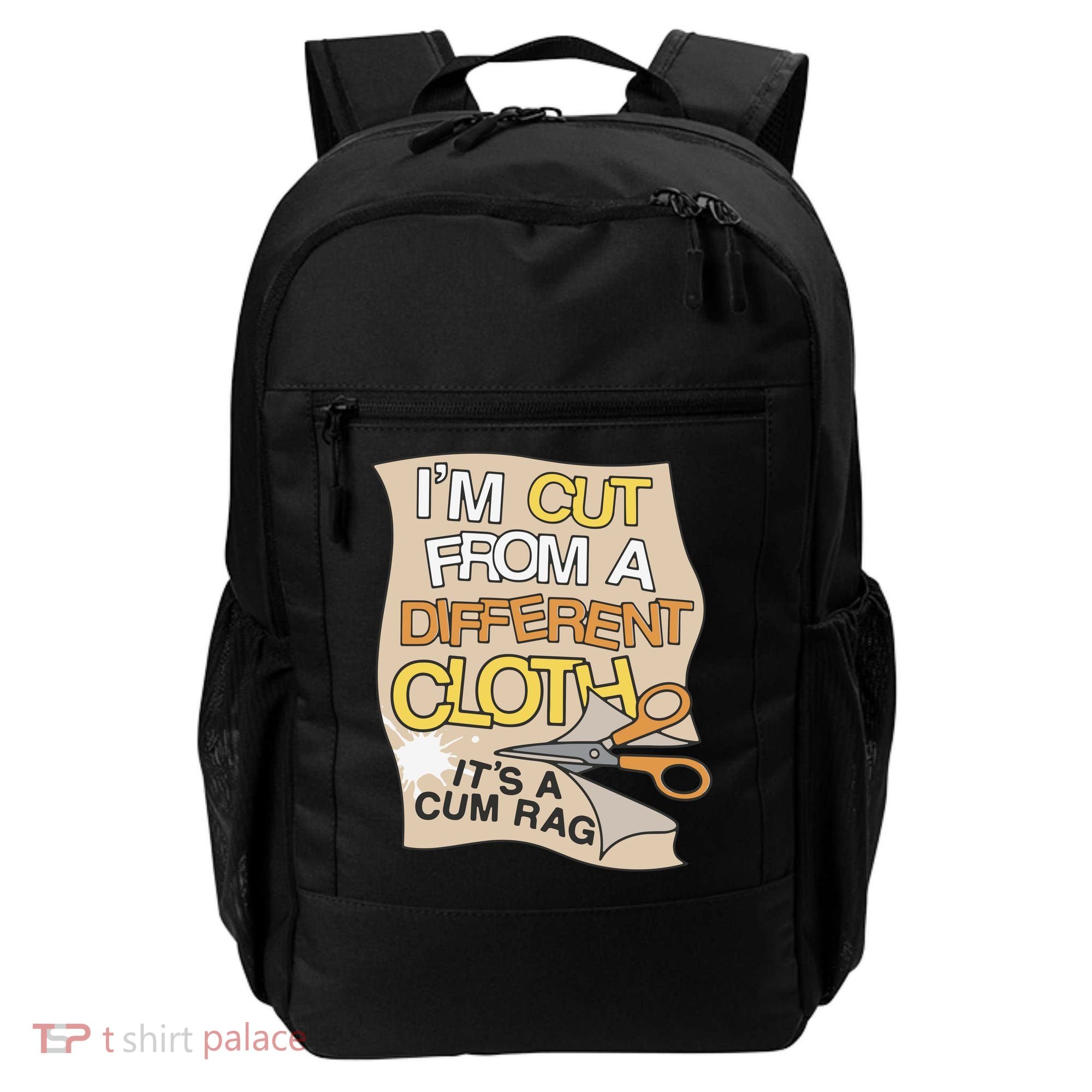 I’M Cut From A Different Cloth It’S A Cum Rag Backpack