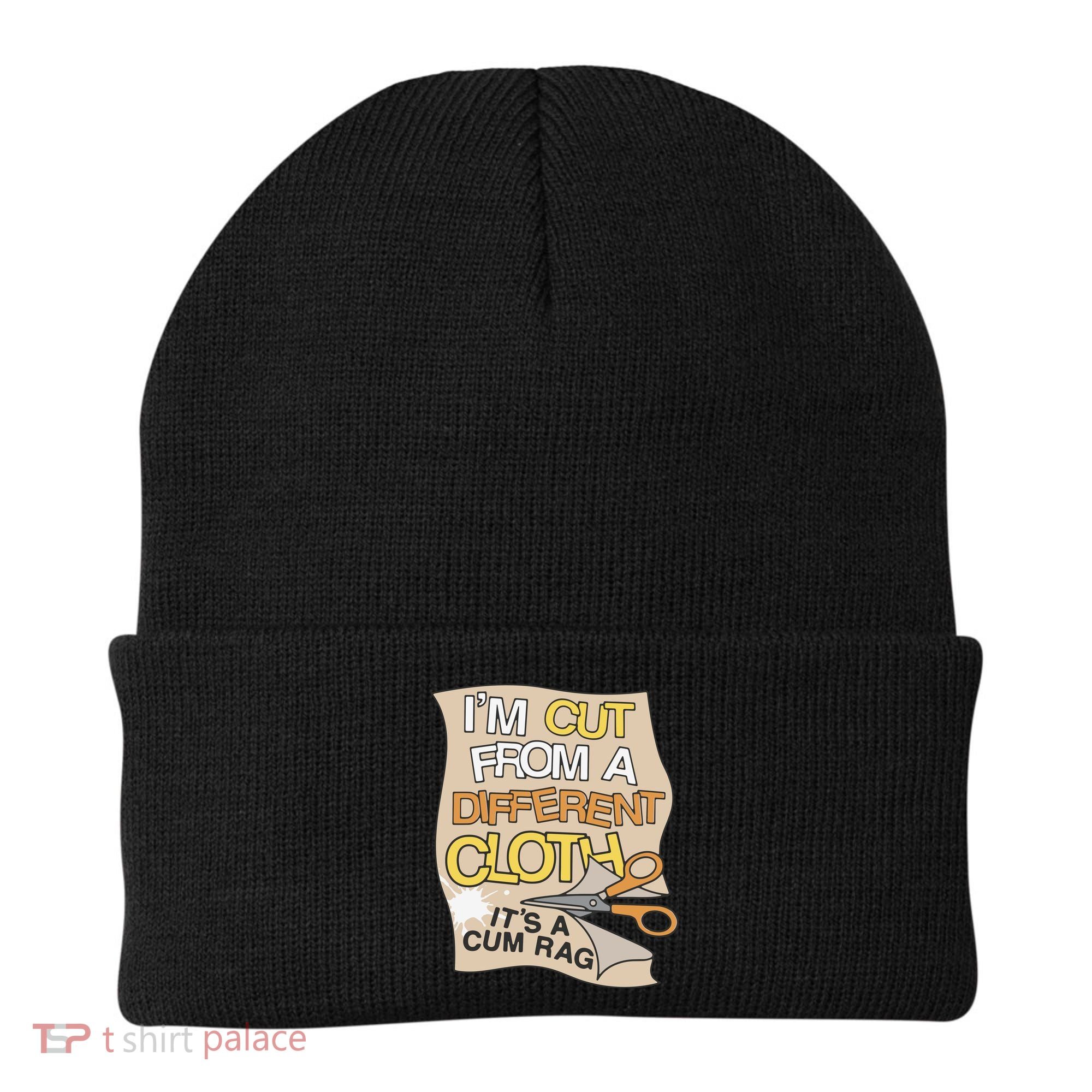 I’M Cut From A Different Cloth It’S A Cum Rag Beanie