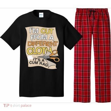 I’M Cut From A Different Cloth It’S A Cum Rag Pajama Set