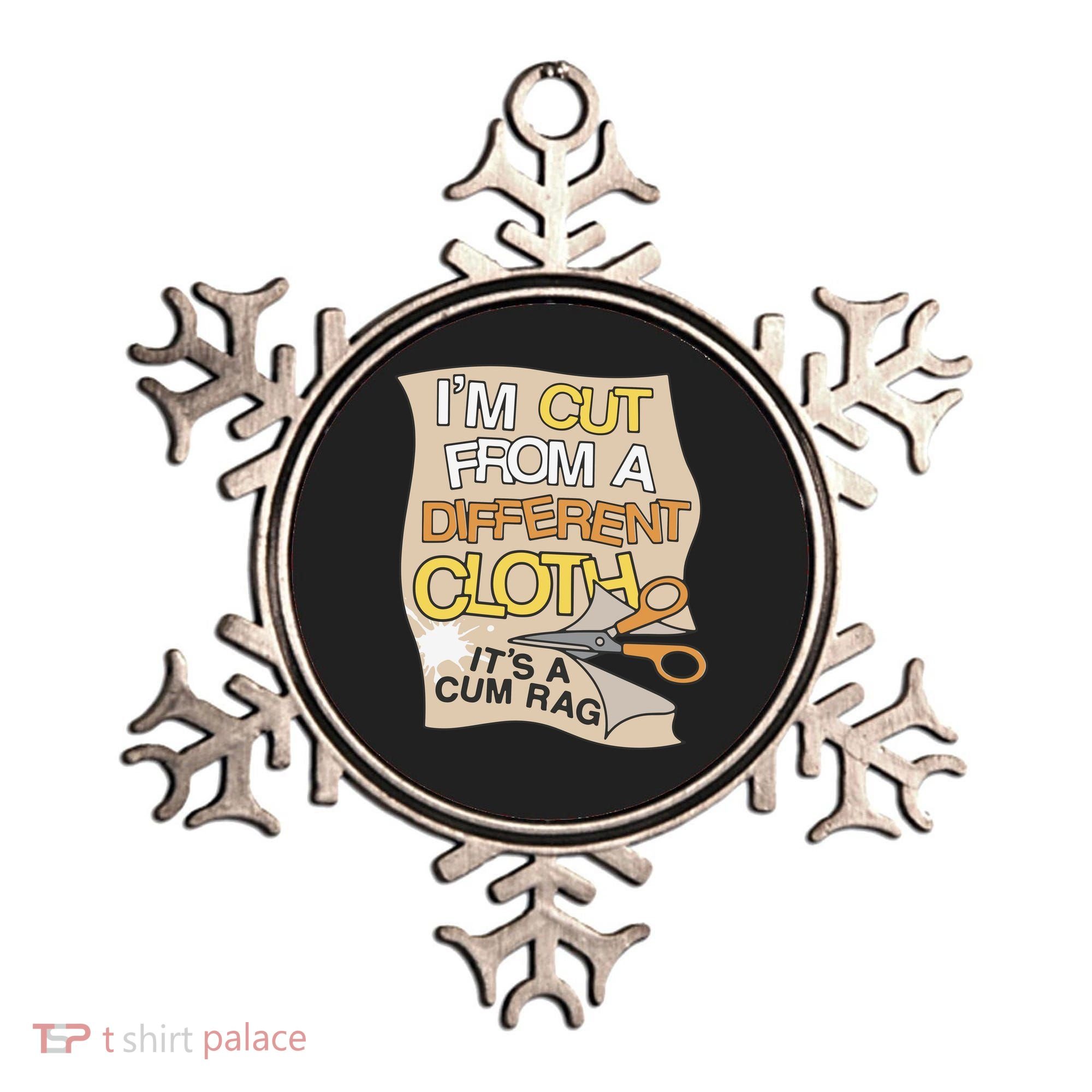 I’M Cut From A Different Cloth It’S A Cum Rag Ornament