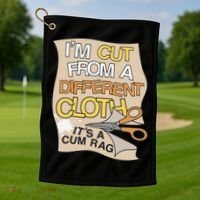 I’M Cut From A Different Cloth It’S A Cum Rag Golf Towel thumb 1