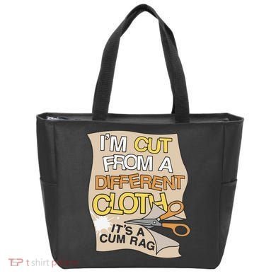 I’M Cut From A Different Cloth It’S A Cum Rag Bag