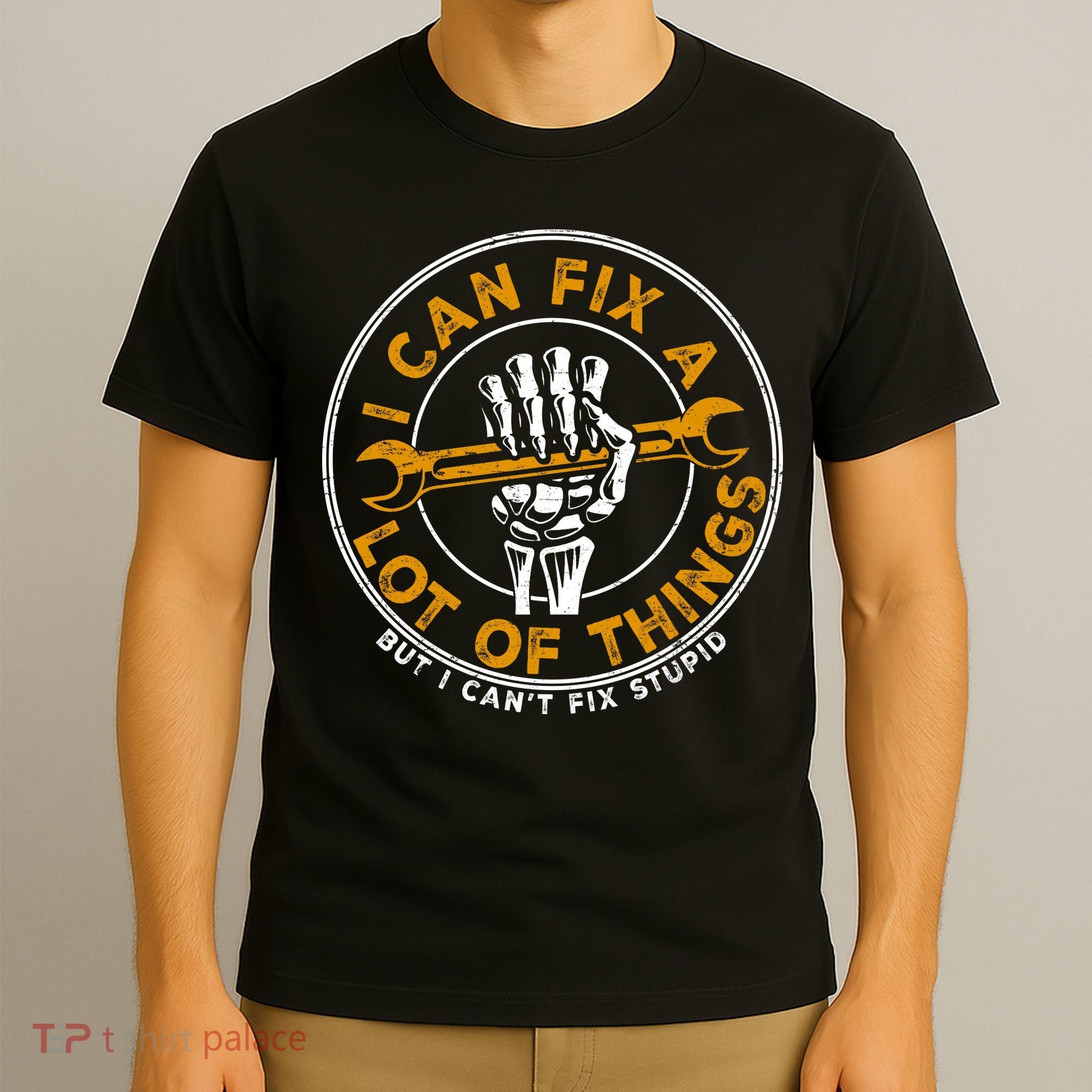 I Can Fix A Lot Of Things But I Can't Fix Stupid T-Shirt