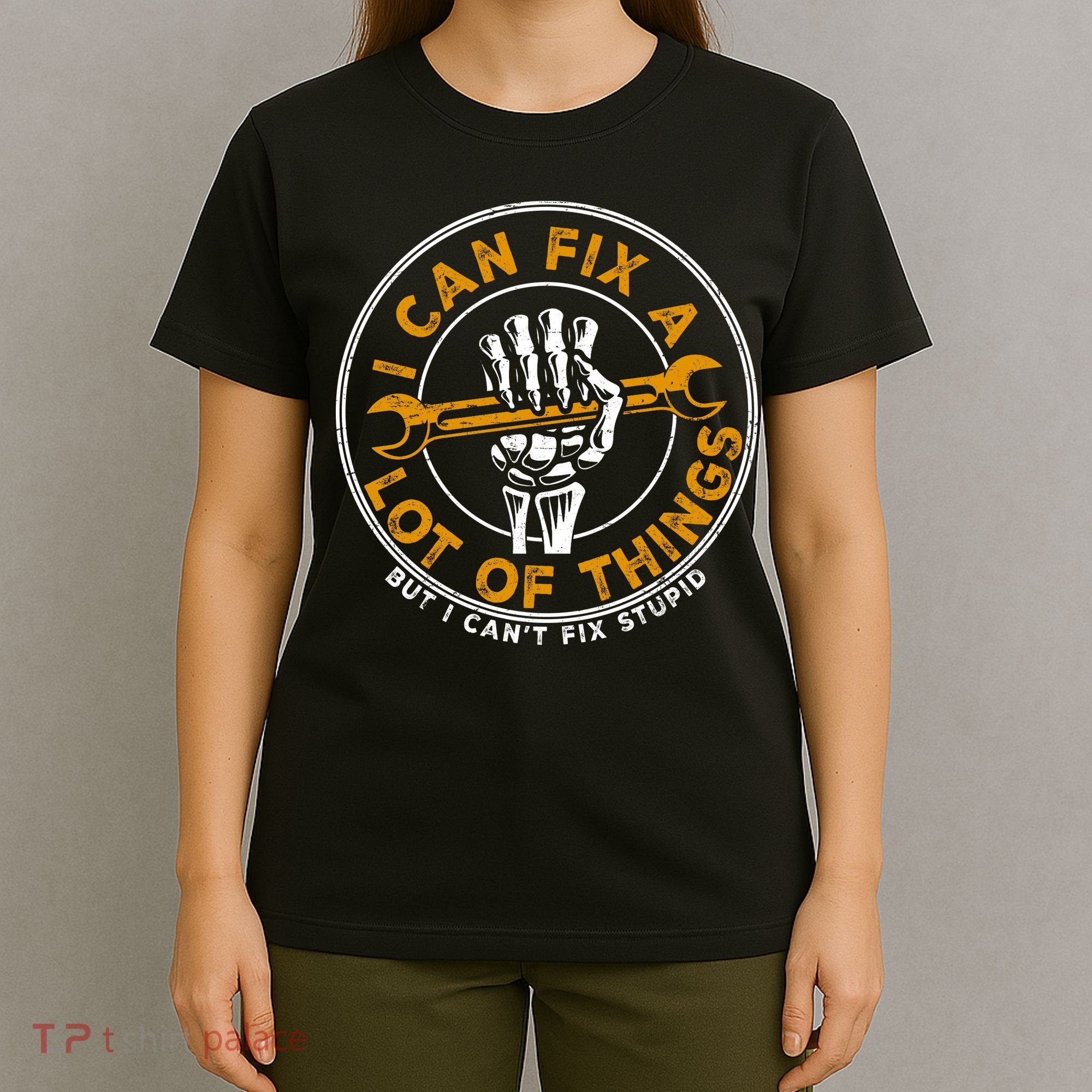 I Can Fix A Lot Of Things But I Can't Fix Stupid T-Shirt